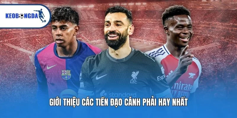 Giới thiệu các tiền đạo cánh phải hay nhất