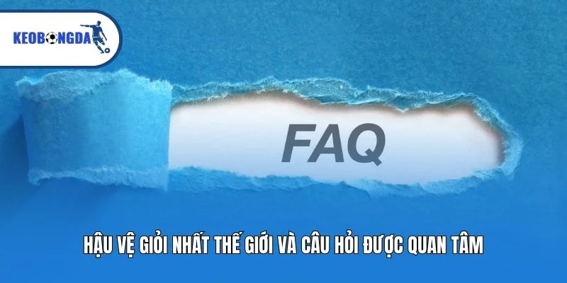 Hậu vệ giỏi nhất thế giới và câu hỏi được quan tâm